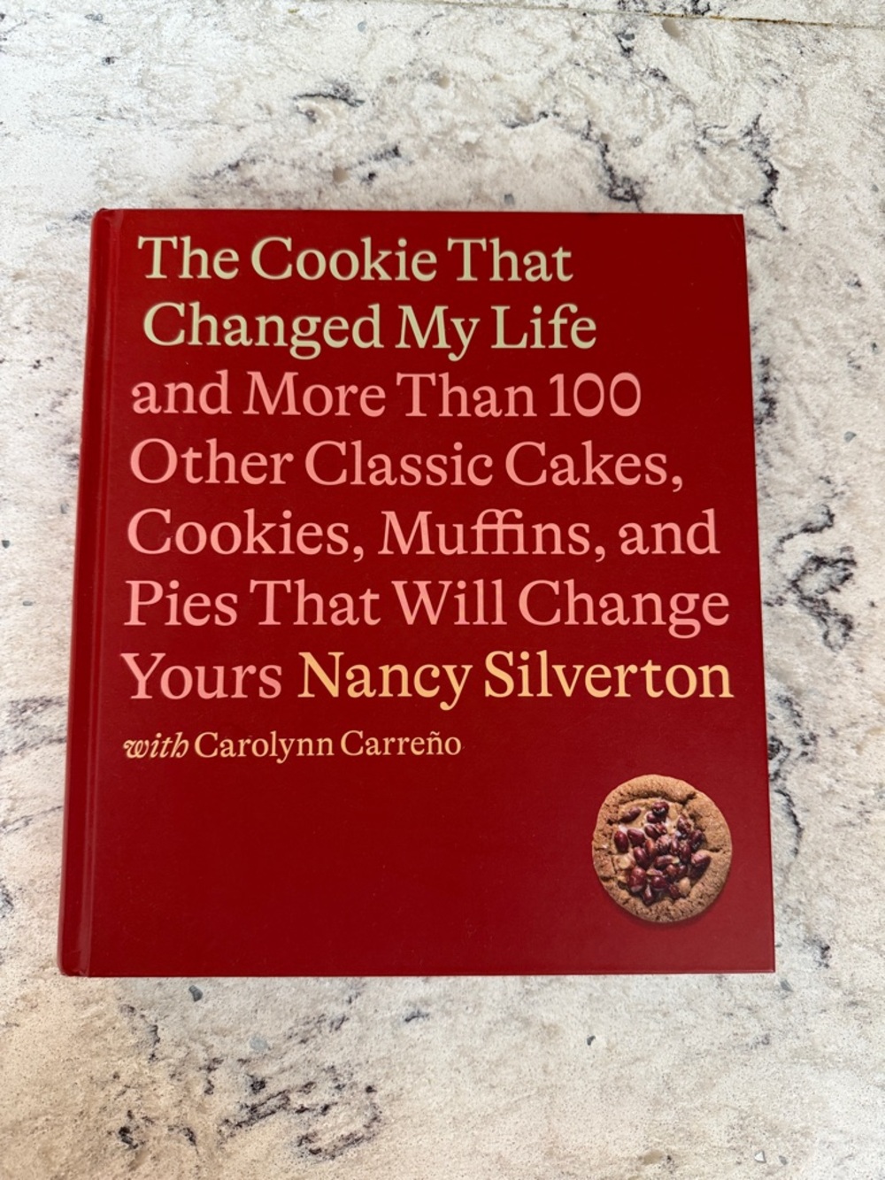 The Cookie That Changed My Life by Nancy Silverton - Hardcover Cookbook